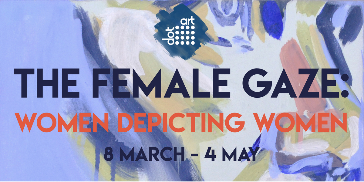 The Femae Gaze: Women Depicting Women